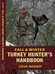 Click Here to Learn More About Steve Hickoff's Fall & Winter Turkey Hunter's Handbook
