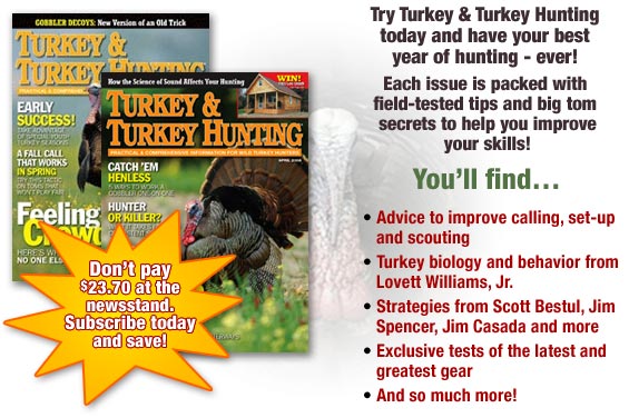Try Turkey & Turkey Hunting magazine today and have your best year of hunting - ever!